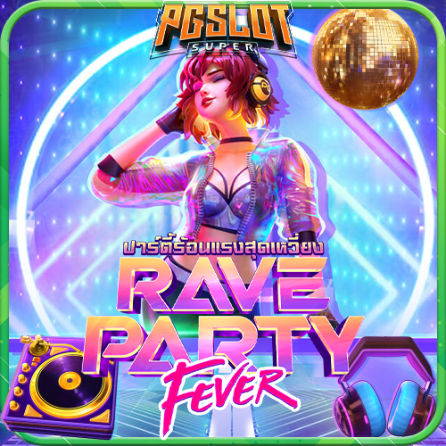 ทดลองเล่นสล็อต Rave Party Fever ค่าย PG SLOT